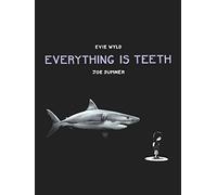 Everything is Teeth: Evie Wyld