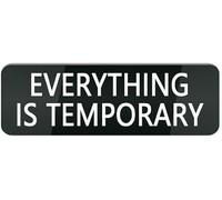 Everything Is Temporary Acrylic Sign 10x3 Inch Inspirational Decor Plaque Self Adhesive Easy Installation Premium For Home Office Business Wall