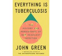 Everything Is Tuberculosis by John Green Hardback