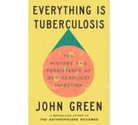 Everything Is Tuberculosis by John Green (Hardback Book)
