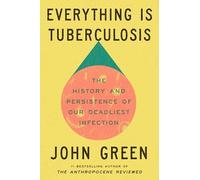 John Green Everything Is Tuberculosis (Hardback)