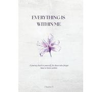 Everything is within me: A journey back to yourself, for those who forgot how to listen within.