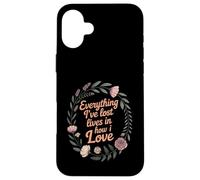 Everything I've Lost Lives In How I Love Grief Case for iPhone 16 Plus
