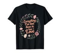 Everything I've Lost Lives in How I Love Grief T-Shirt