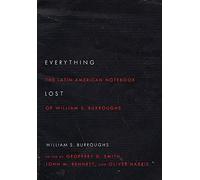 Everything Lost: The Latin American Notebook of William S. Burroughs, Revised Edition