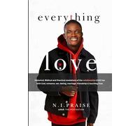 Everything Love: Historical, Biblical and Practical revelations of the relationship LOVE has with God, romance, dating, marriage, friendship and touching lives.