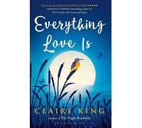 Everything Love Is: Claire King