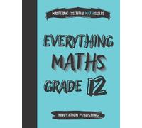 Everything Maths Grade 12: Mastering Essential Math Skills