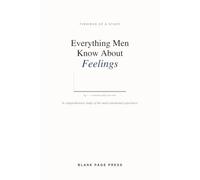 Everything Men Know About Feelings: A Comprehensive Study Of The Male Emotional Experience