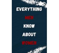 Everything Men Know About Women: Funny Book - Funny Gift For Men