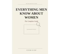 Everything Men Know About Women: The Complete Guide: A Funny Blank Journal & Prank Gift