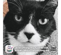 Everything my Tuxedo Cat Knows About Respecting Me: A Hilarious Gift Journal for Anyone Owned by a Tuxedo Cat
