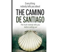 Everything Nobody Tells You About THE CAMINO DE SANTIAGO