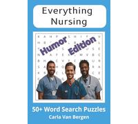 Everything Nursing: Humor Edition: 55 Funny and Relaxing Nursing Word Search Puzzles for Nurses and Healthcare Professionals (Everything Nursing to Help you Unwind and Relax)