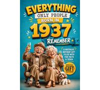 Everything Only People Born In 1937 Remember: A Nostalgic Birthday Gift for Your Loved One, Filled with Fun Facts, Trivia, and Cherished Memories