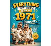 Everything Only People Born In 1971 Remember: A Nostalgic Birthday Gift for Your Loved One, Filled with Fun Facts, Trivia, and Cherished Memories