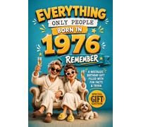 Everything Only People Born In 1976 Remember: A Nostalgic Birthday Gift For Seniors Filled With Fun Facts and Trivia