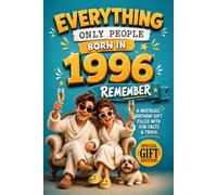 Everything Only People Born In 1996 Remember: A Nostalgic Birthday Gift For Seniors Filled With Fun Facts and Trivia