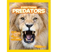 Everything Predators : All the Photos, Facts, and Fun You Can Sink Your Teeth into