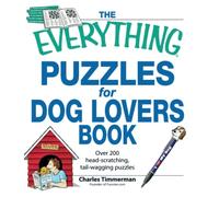 The Everything Puzzles for Dog Lovers Book: Over 200 Head-scratching, ...