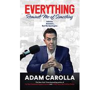 Everything Reminds Me of Something: Advice, Answers...but No Apologies