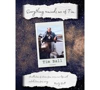 Everything Reminds Me of Tim: Biography of Tim Ball
