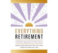 Everything Retirement: A Holistic Approach to Your Future