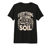 Everything Returns to The Soil Compost Worms Premium T-Shirt