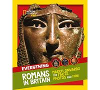 Everything: Romans in Britain : March Onwards for Facts, Photos and Fun!