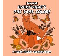 Everything’s The Same Color! Coloring Book for Adults and Teens Featuring Bold and Easy to Color Designs for Relaxation and Stress Relief - Color Theory: From Paw Flur (Coloring Books)