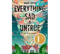 Everything Sad Is Untrue (a true story): By Daniel Nayeri