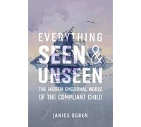 Everything Seen and Unseen: The Hidden Emotional World of the Compliant Child