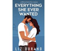 Everything She Ever Wanted: A Different Kind of Love Novel