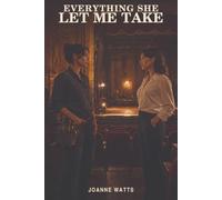 EVERYTHING SHE LET ME TAKE