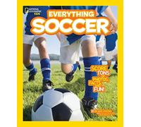 Everything Soccer: Score Tons of Photos, Facts, and Fun