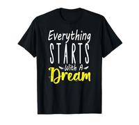Everything Starts with A Dream Free Design T-Shirt