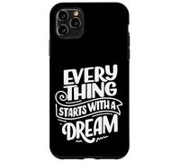 Everything Starts With A Dream Graphic Motivational Novelty Case for iPhone 11 Pro Max
