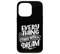 Everything Starts With A Dream Graphic Motivational Novelty Case for iPhone 13 Pro