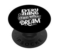 Everything Starts With A Dream Graphic Motivational Novelty PopSockets Adhesive PopGrip