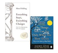 Everything Stays Everything Changes by Mara Fielding & The Things You Can See Only When You Slow Down by Haemin Sunim 2 Books Collection Set