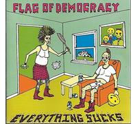 Everything Sucks by Flag of Democracy