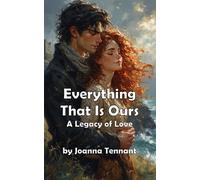 Everything That Is Ours: A Legacy of Love (Modern Romance)