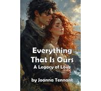 Everything That Is Ours: A Legacy of Love (Modern Romance)