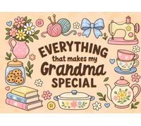 Everything That Makes My Grandma Special: Fill-in-the-Blank Love Journal With 35 Reasons Why You Love Your Grandma for Grandparents Day, Birthday, or Christmas