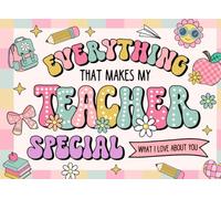Everything That Makes My Teacher Special: 50 Uniquely Crafted Easy-to-fill-in-the-blank Prompts Book, Perfect for Teacher Gift from Kids, Students