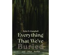 Everything That We've Buried and Other Stories (Clemson-Converse Literature)