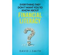 Everything They Don't Want You To Know About Financial Literacy