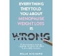 Everything They Told You About Menopause Weight Loss is Wrong