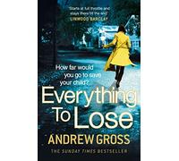 EVERYTHING TO LOSE: A Gripping Thriller About a Deadly Conspiracy and a Mother’s Desperation