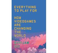 Everything to Play For – How Videogames Are Changing the World